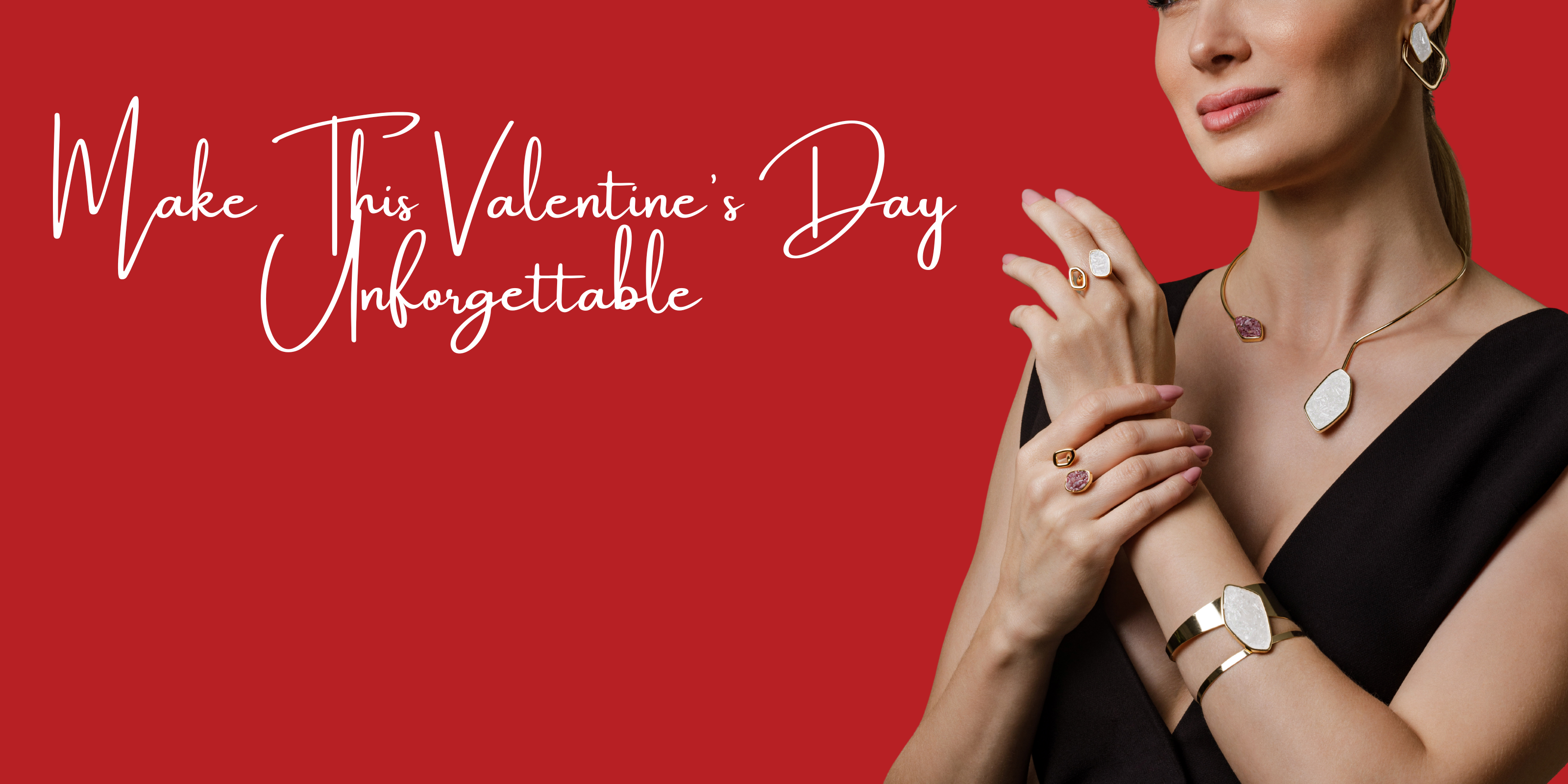 Woman wearing jewelry with 'Make This Valentine's Day Unforgettable' text on a red background