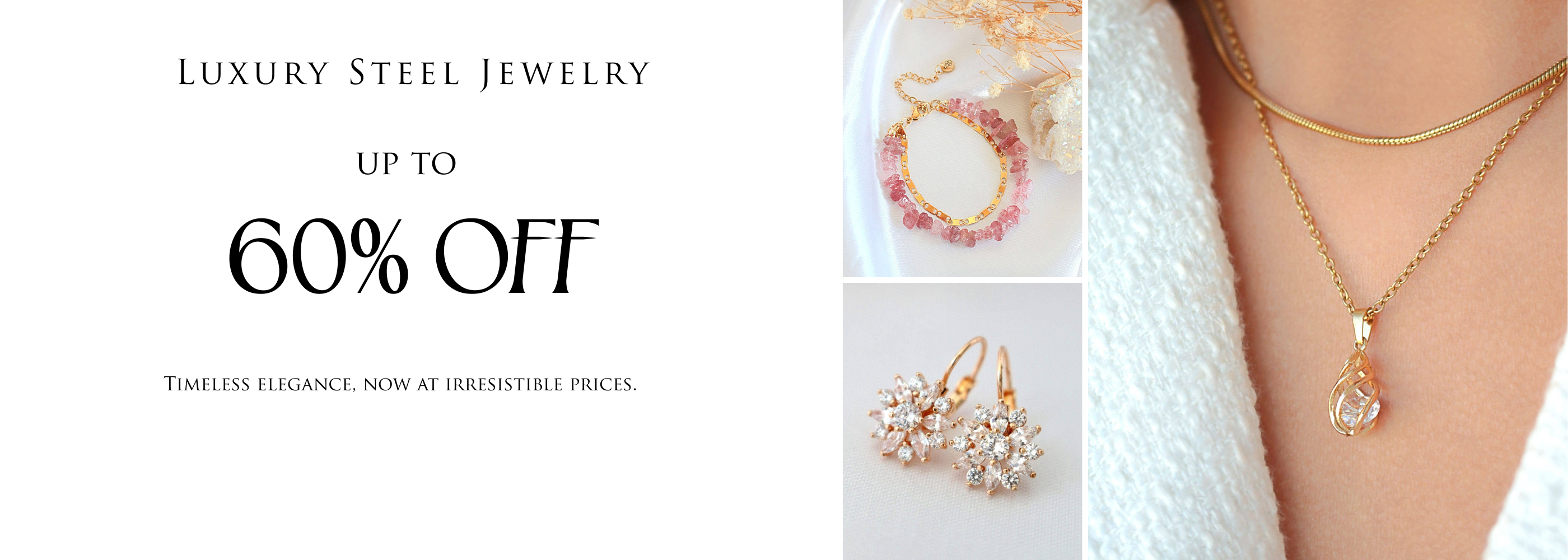 Luxury steel jewelry collection with up to 60% off discount – elegant gold and silver pieces designed for timeless style.